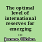 The optimal level of international reserves for emerging market countries a new formula and some applications /