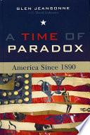 A time of paradox : America since 1890 /
