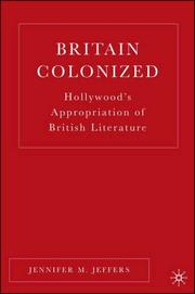 Britain colonized : Hollywood's appropriation of British literature /