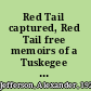Red Tail captured, Red Tail free memoirs of a Tuskegee airman and POW /