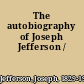 The autobiography of Joseph Jefferson /