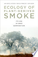 Ecology of plant-derived smoke : its use in seed germination /