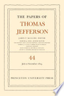 The Papers of Thomas Jefferson, Volume 44 1 July to 10 November 1804 /