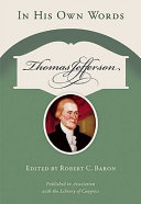 Thomas Jefferson, in his own words