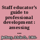 Staff educator's guide to professional development : assessing and enhancing nurse competency /