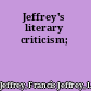 Jeffrey's literary criticism;