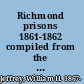 Richmond prisons 1861-1862 compiled from the original records kept by the Confederate government; journals kept by Union prisoners of war, together with the name, rank, company, regiment and state of the four thousand who were confined there.