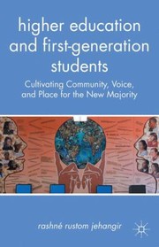 Higher education and first-generation students : cultivating community, voice, and place for the new majority /