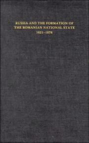 Russia and the formation of the Romanian national state, 1821-1878 /