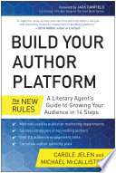 Build your author platform : the new rules: a literary agent's guide to growing your audience in 14 steps /