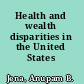 Health and wealth disparities in the United States