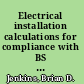 Electrical installation calculations for compliance with BS 7671 : 2008 /