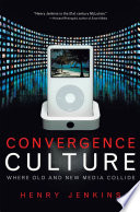 Convergence culture : where old and new media collide /