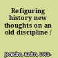 Refiguring history new thoughts on an old discipline /