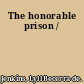 The honorable prison /