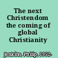 The next Christendom the coming of global Christianity /