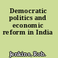 Democratic politics and economic reform in India