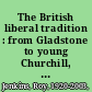 The British liberal tradition : from Gladstone to young Churchill, Asquith, and Lloyd George-is Blair their heir? / Lord Roy Jenkins. /