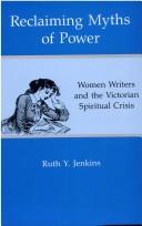 Reclaiming myths of power : women writers and the Victorian spiritual crisis /