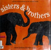 Sisters & brothers : sibling relationships in the animal world /