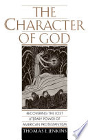 The character of God recovering the lost literary power of American Protestantism /