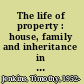 The life of property : house, family and inheritance in B©♭arn, south-west France /