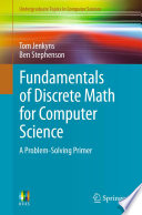 Fundamentals of discrete math for computer science : a problem-solving primer /