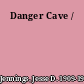 Danger Cave /