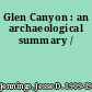 Glen Canyon : an archaeological summary /