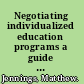 Negotiating individualized education programs a guide for school administrators /