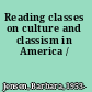 Reading classes on culture and classism in America /