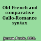 Old French and comparative Gallo-Romance syntax