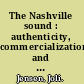 The Nashville sound : authenticity, commercialization, and country music /