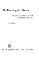 The founding of a nation : a history of the American Revolution, 1763-1776.