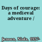 Days of courage: a medieval adventure /