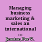 Managing business marketing & sales an international perspective /