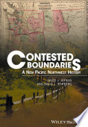 Contested boundaries : a new Pacific Northwest history /