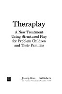 Theraplay : a new treatment using structured play for problem children and their families /