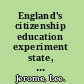 England's citizenship education experiment state, school and student perspectives /