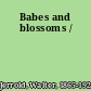 Babes and blossoms /