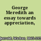 George Meredith an essay towards appreciation,