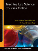 Teaching lab science courses online resources for best practices, tools, and technology /