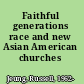 Faithful generations race and new Asian American churches /