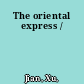 The oriental express /