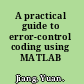 A practical guide to error-control coding using MATLAB