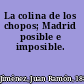 La colina de los chopos; Madrid posible e imposible.