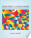 Social policy and social change : toward the creation of social and economic justice /