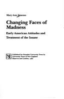 Changing faces of madness : early American attitudes and treatment of the insane /