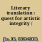 Literary translation : quest for artistic integrity /