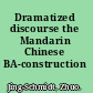 Dramatized discourse the Mandarin Chinese BA-construction /